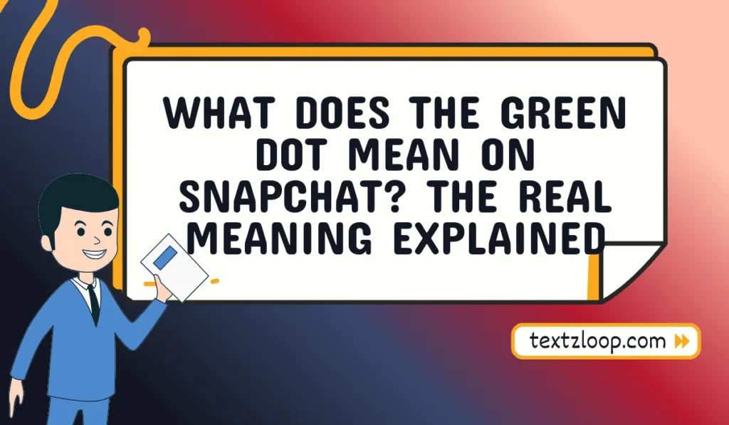 what does the green dot mean on snapchat