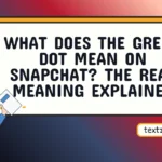 what does the green dot mean on snapchat