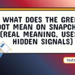 what does the green dot mean on snapchat