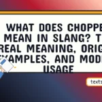 what does chopped mean in slang