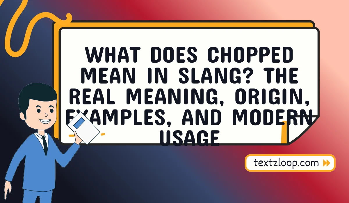 what does chopped mean in slang
