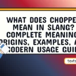 what does chopped mean in slang